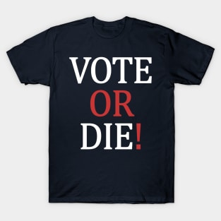 Vote or Die T-Shirt